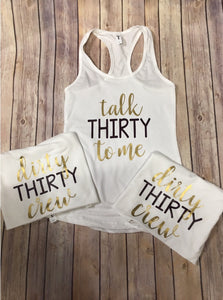 Talk Thirty to me Dirty Thirty Crew shirt set- talk thirty to me, dirty thirty crew, 30th birthday shirt, 30th birthday group